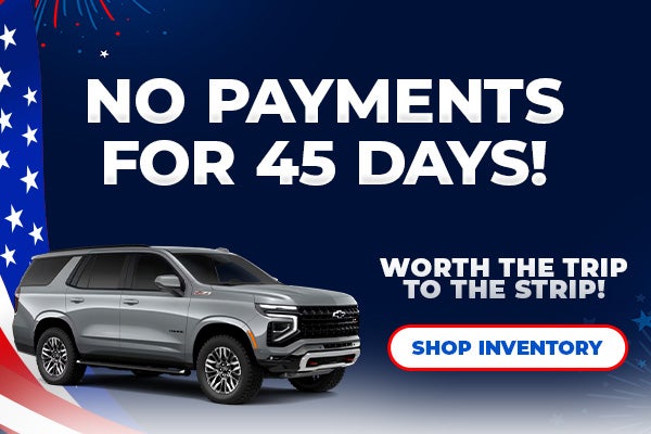 No Payments for 45 Days!